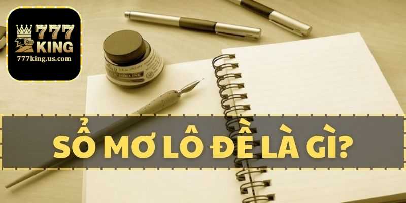 Sổ mơ lô đề 777king